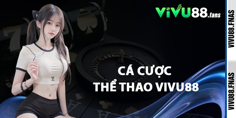 Cá Cược Thể Thao Vivu88