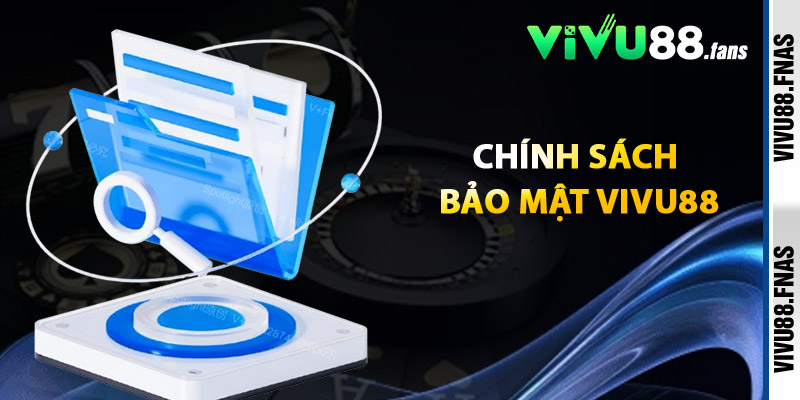 chinh sach bao mat vivu88